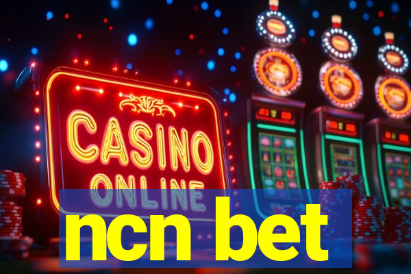 ncn bet